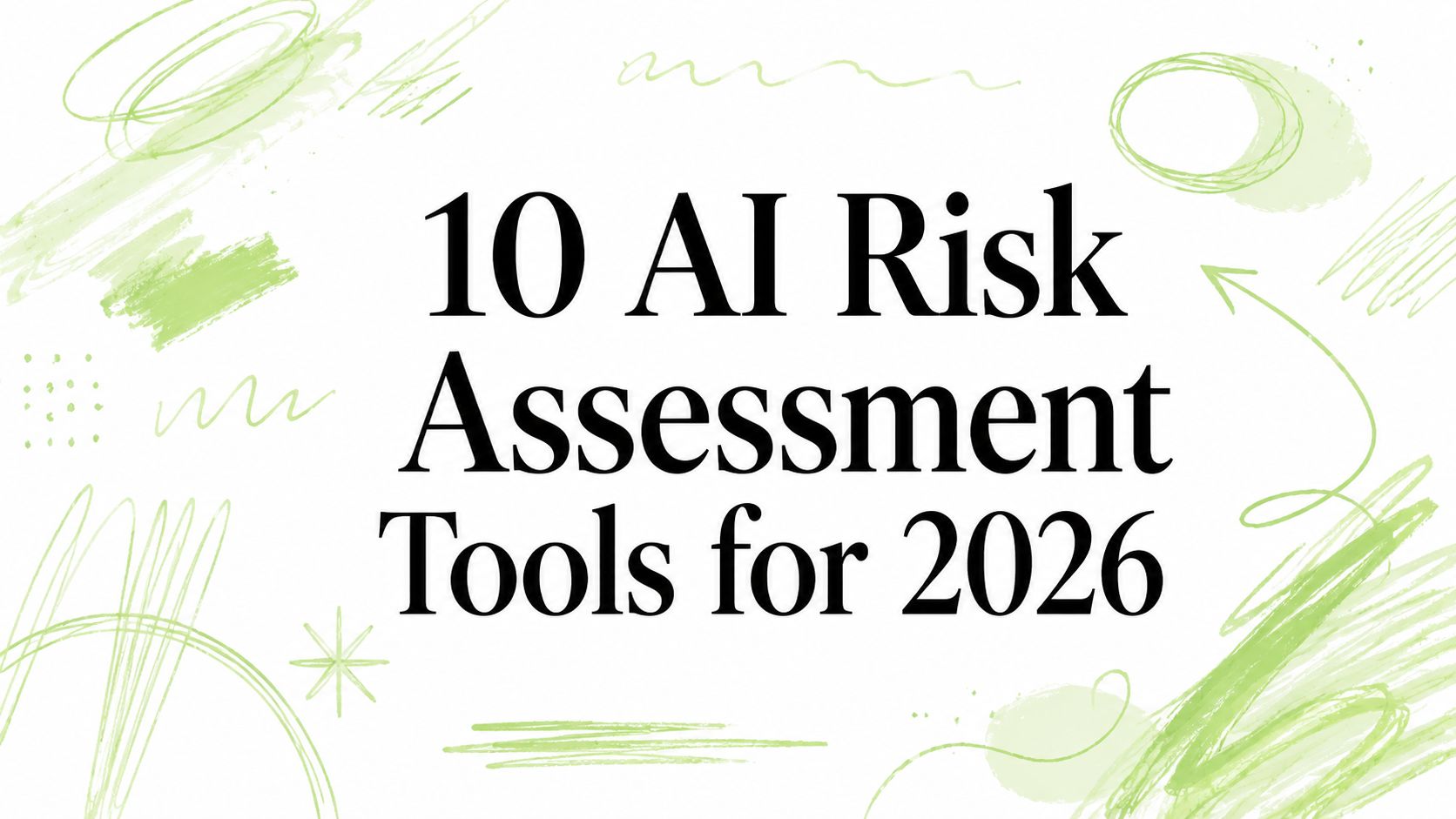 10 AI Risk Assessment Tools for 2026