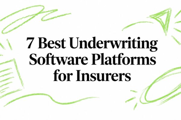 7 Best Underwriting Software Platforms for Insurers