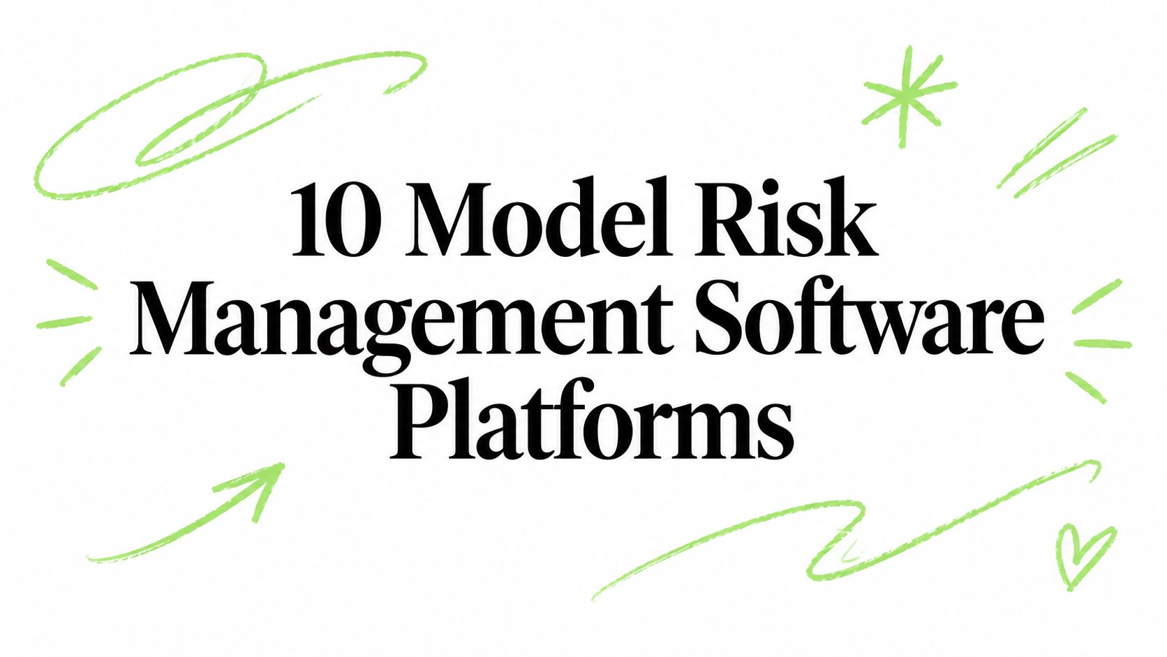 10 Model Risk Management Software Platforms